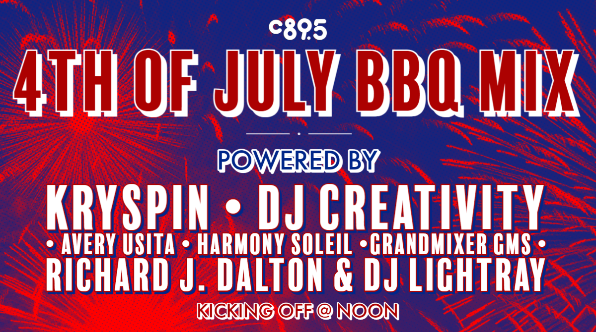 Text that says "C89.5 4th of July Barbecue Mix, powered by DJ Kryspin, DJ Creativity, Avery Usita, Harmony Soliel, Grandmixer GMS, Richard J. Dalton and DJ Lightray. Starts at Noon!"